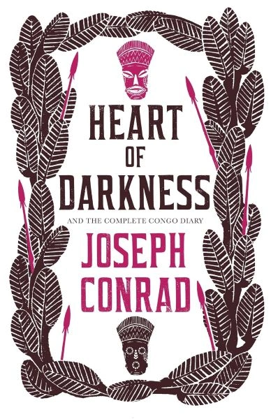 HEART OF THE DARKNES AND THE COMPLETE CONGO DIARY