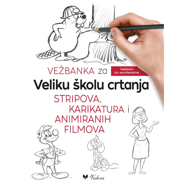 VEŽBANKA ZA VELIKU ŠKOLU CRTANJA STRIPOVA, KARIKATURA I ANIMIRANIH FILMOVA