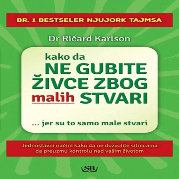 KAKO DA NE GUBITE ŽIVCE ZBOG MALIH STVARI