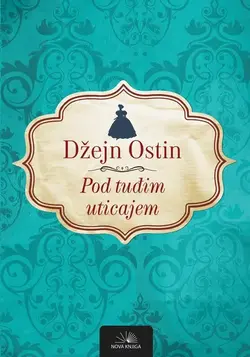 Pod tuđim uticajem - Džejn Ostin