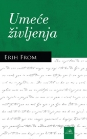 Umeće življenja - Erih From Umeće življenja - Erih From