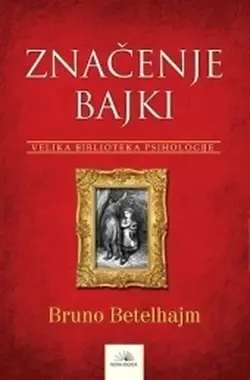 Značenje bajki - Bruno Betelhajm