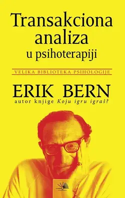Transakciona analiza u psihoterapiji - Erik Bern