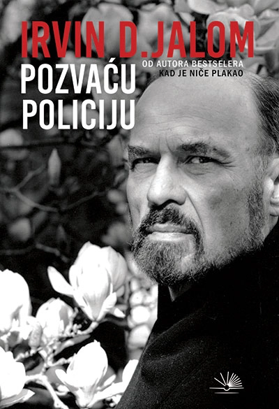 Pozvaću policiju - Irvin D. Jalom Pozvaću policiju - Irvin D. Jalom