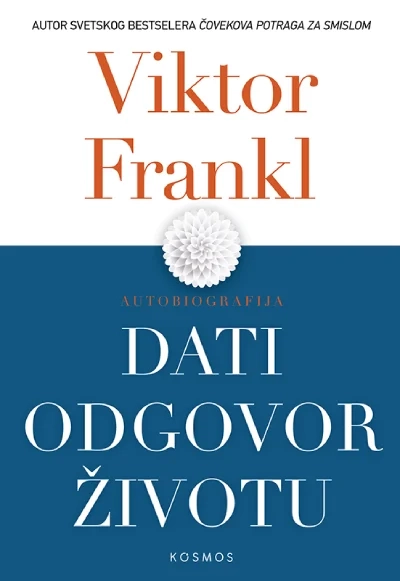 Dati odgovor životu - Viktor Frankl Dati odgovor životu - Viktor Frankl