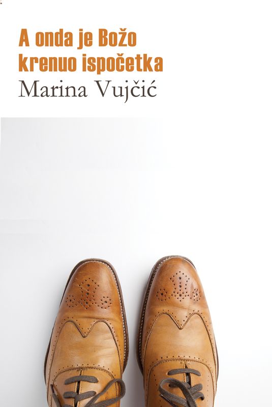 A onda je Božo krenuo ispočetka - Marina Vujčić A onda je Božo krenuo ispočetka - Marina Vujčić