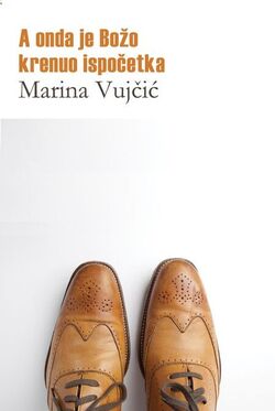 A onda je Božo krenuo ispočetka - Marina Vujčić