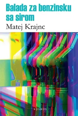 Balada za benzinsku sa sirom - Matej Krajnc