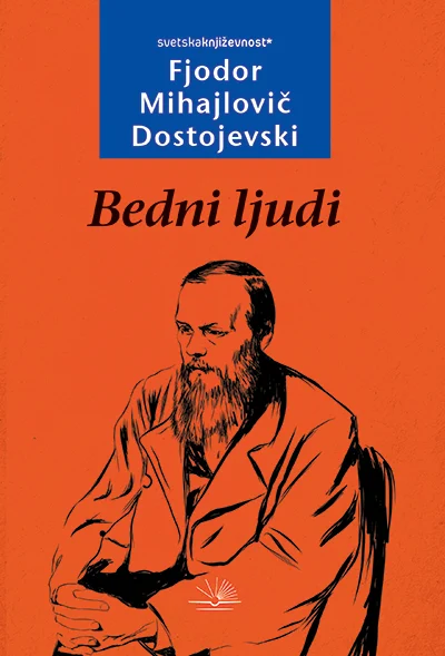 Bedni ljudi - Fjodor Mihailovič Dostojevski Bedni ljudi - Fjodor Mihailovič Dostojevski