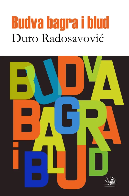 Budva, bagra i blud - Đuro Radosavović Budva, bagra i blud - Đuro Radosavović