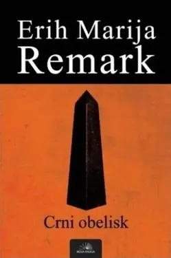 Crni obelisk - Erih Marija Remark Crni obelisk - Erih Marija Remark