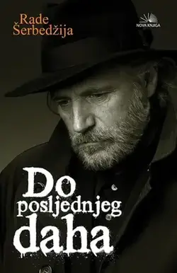 Do poslednjeg daha - Rade Šerbedžija