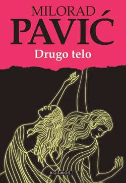 Drugo telo - Milorad Pavić Drugo telo - Milorad Pavić