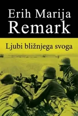 Ljubi bližnjeg svog - Erih Marija Remark