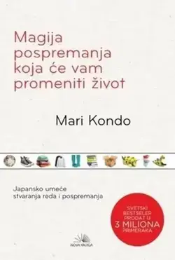 Magija pospremanja koja će vam promeniti život - Mari Kondo