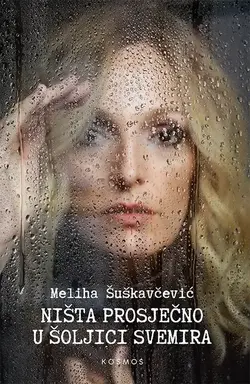 Ništa prosječno u šoljici svemira - Meliha Šuškavčević Ništa prosječno u šoljici svemira - Meliha Šuškavčević