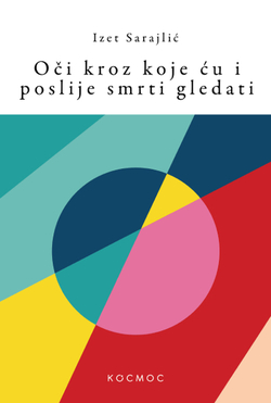 Oči kroz koje ću i poslije smrti gledati - Izet Sarajlić