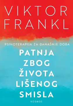 Patnja zbog života lišenog smisla - Viktor E. Frankl Patnja zbog života lišenog smisla - Viktor E. Frankl