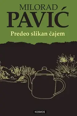 Predeo slikan čajem - Milorad Pavić