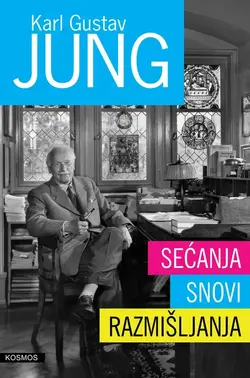 Sećanja, snovi i razmišljanja - Karl Gustav Jung Sećanja, snovi i razmišljanja - Karl Gustav Jung
