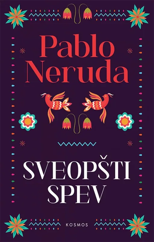 Sveopšti spev - Pablo Neruda Sveopšti spev - Pablo Neruda