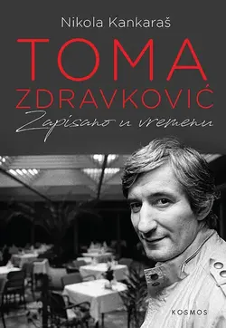 Toma Zdravković: zapisano u vremenu - Nikola Kankaraš Toma Zdravković: zapisano u vremenu - Nikola Kankaraš