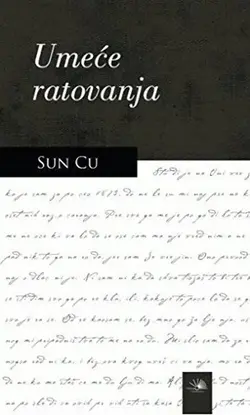 Umeće ratovanja - Sun Cu Umeće ratovanja - Sun Cu