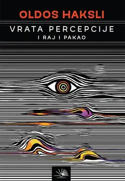 Vrata percepcije / Raj i Pakao - Oldos Haksli Vrata percepcije / Raj i Pakao - Oldos Haksli