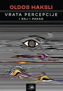 Vrata percepcije / Raj i Pakao - Oldos Haksli