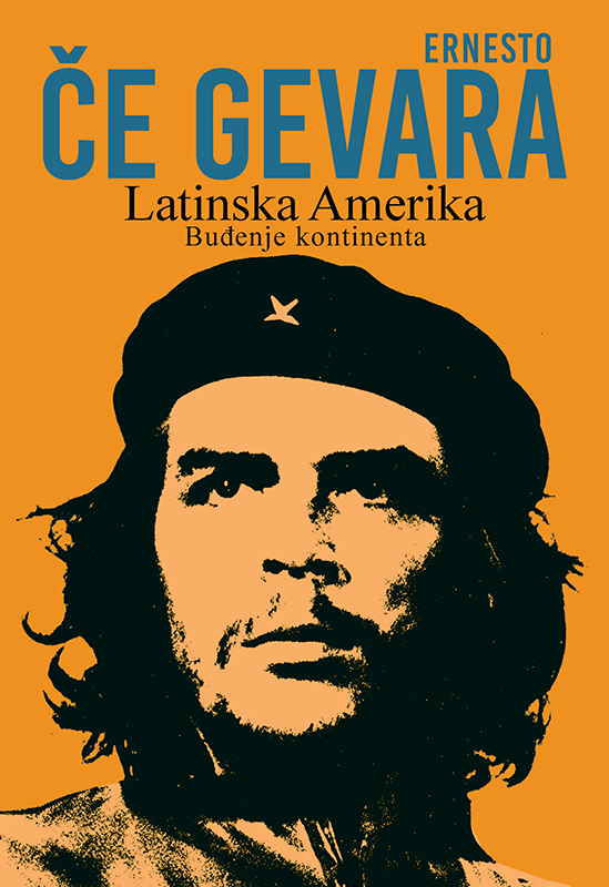 Latinska Amerika, Buđenje kontinenta - Ernesto Če Gevara