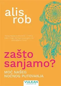 Zašto sanjamo // Alis Rob