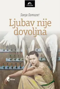 Ljubav nije dovoljna, 2. izd. // Sanja Domazet