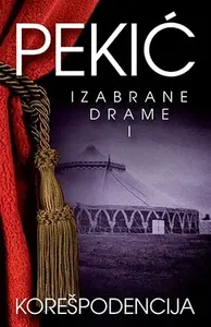 KOREŠPODENCIJA - Izabrane drame I