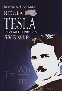 Nikola Tesla - prvi među prvima - svemir // Irena Sjekloća Miler