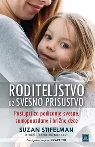 Roditeljstvo uz svesno prisustvo // Suzan Stifelman