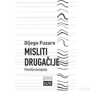 Misliti drugačije - filozofija neslaganja - meki povez