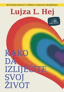 KAKO DA IZLIJEČITE SVOJ ŽIVOT