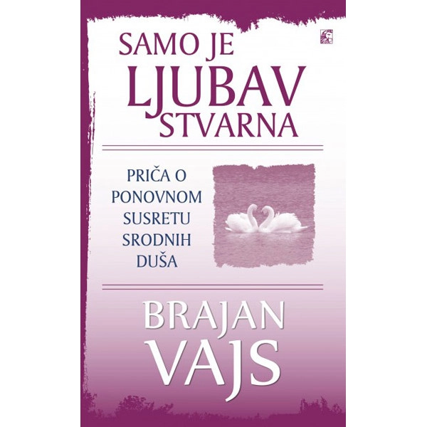 Samo je ljubav stvarna // Brajan Vajs