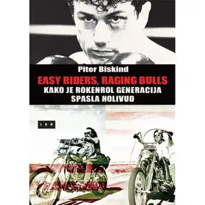 Easy Riders, Raging Bulls - kako je rokenrol generacija spasla Holivud