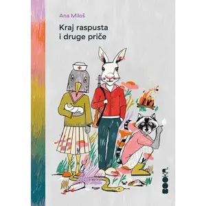 Kraj raspusta i druge priče - Ana Miloš