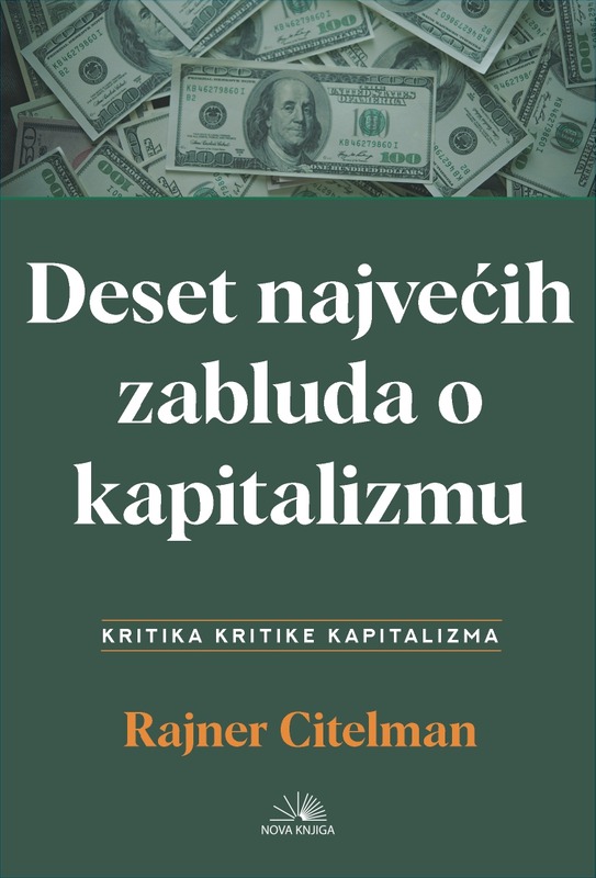 DESET NAJVEĆIH ZABLUDA O KAPITALIZMU DESET NAJVEĆIH ZABLUDA O KAPITALIZMU