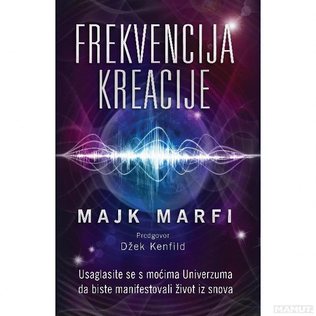 FREKVENCIJA KREACIJE Majkl Marfi Harmonija