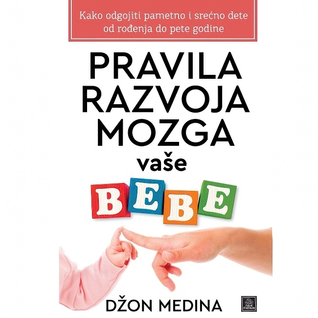 PRAVILA RAZVOJA MOZGA VASE BEBE DZON MEDINA Harmonija