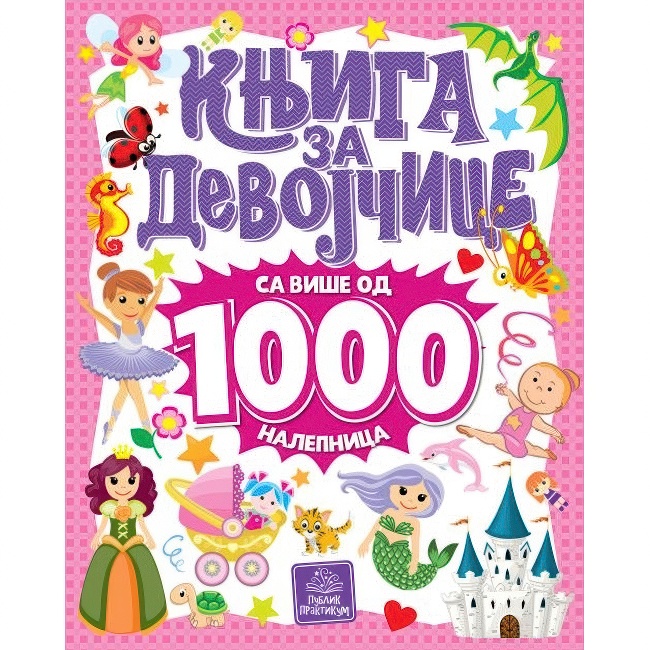 KNJIGA ZA DEVOJCICE SA VISE OD 1000 NALEPNICA Publik Praktikum