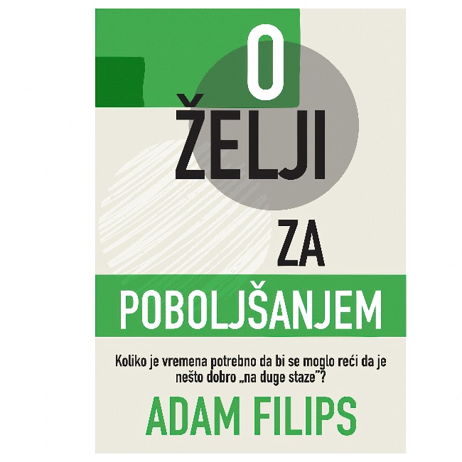 O ZELJI ZA POBOLJSANJEM Adam Filipsa HARMONIJA