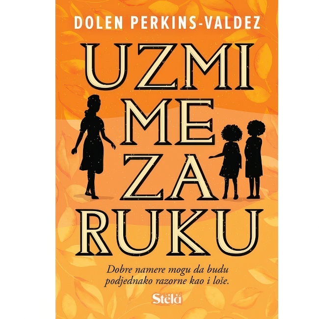 UZMI ME ZA RUKU Dolen Perkins-Valdez STELA