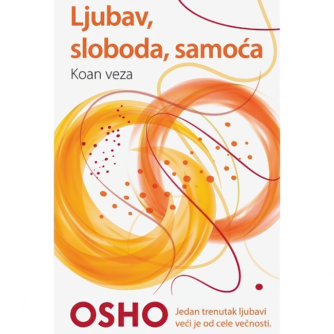 LJUBAV, SLOBODA, SAMOCA-Osho HARMONIJA