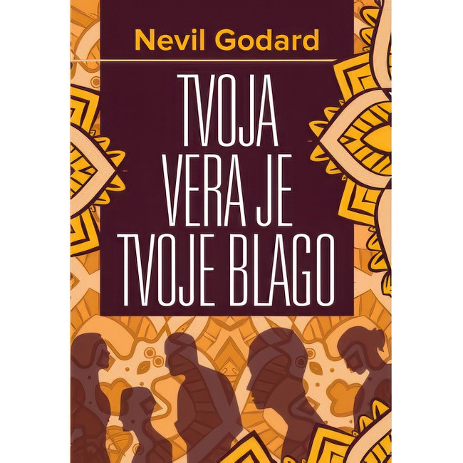 TVOJA VERA JE TVOJE BLAGO Nevil Godard HARMONIJA